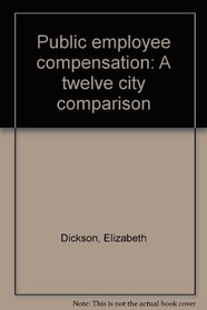 Public employee compensation: A twelve city comparison