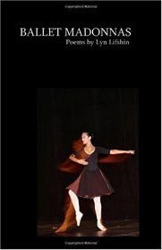 Ballet Madonnas: Poems by Lyn Lifshin