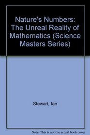 Nature's Numbers: The Unreal Reality of Mathematics (Science Masters Series)