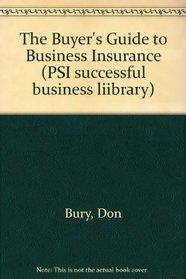 The Buyer's Guide to Business Insurance (Psi Successful Business Library)