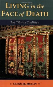 Living in the Face of Death: The Tibetan Tradition
