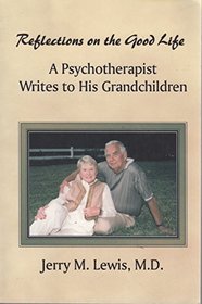 Reflections on the Good Life: A Psychotherapist Writes to His Grandchildren