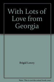 With Lots of Love from Georgia