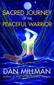 Sacred Journey of the Peaceful Warrior (Peaceful Warrior)