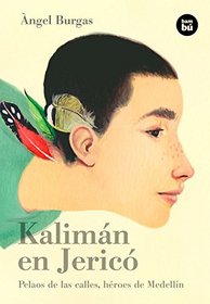 Kalimn en Jeric: Pelaos de las calles, hroes de Medelln (Bamb Vivencias) (Spanish Edition)