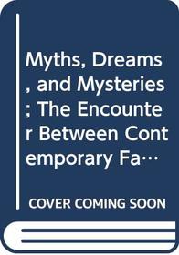 Myths, Dreams, and Mysteries; The Encounter Between Contemporary Faiths and Archaic Realities.