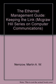 The Ethernet Management Guide: Keeping the Link (Mcgraw Hill Series on Computer Communications)