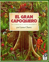 El Gran Capoquero: Un Cuento de la Selva Amazonica (The Great Kapok Tree: A Tale of the Amazon Rain Forest)