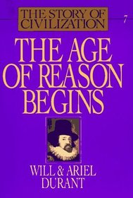 The Story of Civilization VII: The Age of Reason Begins