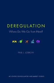 Deregulation: Where Do We Go from Here?