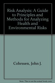 Risk Analysis: A Guide to Principles and Methods for Analyzing Health and Environmental Risks