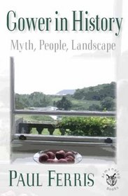 Gower in History: Myth, People, Landscape