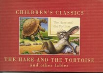 Hare and the Tortise and Other Fables (Children's Classics)