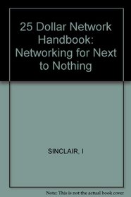 25 Dollar Network Handbook: Networking for Next to Nothing