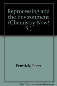 Reprocessing and the Environment (Chemistry Now! S)