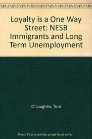 Loyalty is a One Way Street: NESB Immigrants and Long Term Unemployment