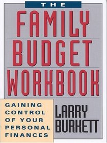 The Family Budget Workbook/Gaining Control of Your Personal Finances
