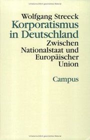 Korporatismus in Deutschland. Zwischen Nationalstaat und Europischer Union.
