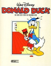 Donald Duck. So bin ich, und so bleibe ich