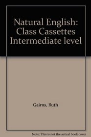 Natural English: Class Cassettes Intermediate level