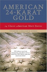American 24-Karat Gold: Classic American Short Stories
