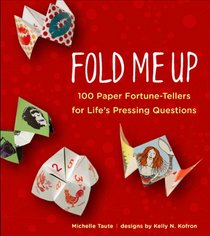 Fold Me Up: 100 Paper Fortune-Tellers for Life's Pressing Questions