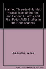 The Three-Text Hamlet: Parallel Texts of the First and Second Quartos and First Folio (Ams Studies in the Renaissance)