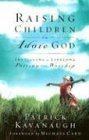 Raising Children to Adore God: Instilling Lifelong Passion for Worship
