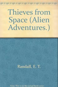 Thieves from Space (Alien Adventures.)