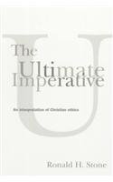 The Ultimate Imperative: An Interpretation of Christian Ethics