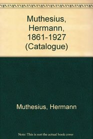 Muthesius, Hermann, 1861-1927 (Catalogue)