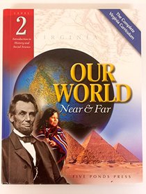 Our World Near & Far (The Complete Virginia Curriculum, Level 2 Introduction to History and Social Science)