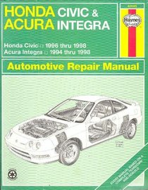 Haynes Repair Manual: Honda Civic & Acura Integra Automotive Repair Manual: Models Covered: Honda Civic 1996-1998, Acura Integra 1994-1998