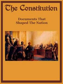 The Constitution (Documents That Shaped the Nation)