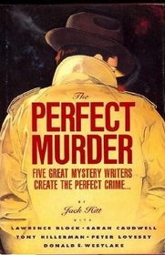 The Perfect Murder: Five Great Mystery Writers Create the Perfect Crime