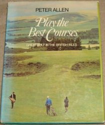 Play the Best Courses: Great Golf in the British Isles