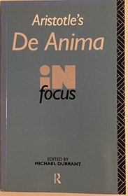 Aristotle's De Anima in Focus (Philosophers in Focus)