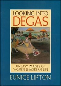 Looking into Degas: Uneasy Images of Women and Modern Life