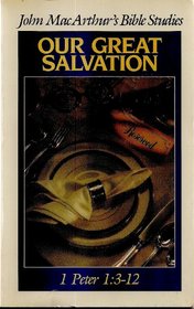 Our great salvation (John MacArthur's Bible Studies)
