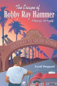 The Escape of Bobby Ray Hammer: A Novel of a '50s Family