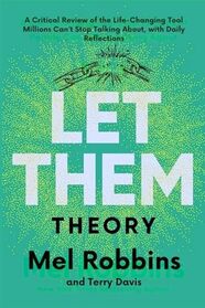 Let Them Theory: A Critical Review of the Life-Changing Tool Millions Can?t Stop Talking About, with Daily Reflections