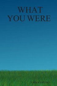 WHAT YOU WERE