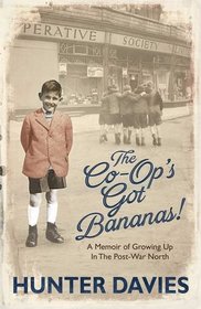 The Co-Op's Got Bananas: A Memoir of Growing Up in the Post-War North