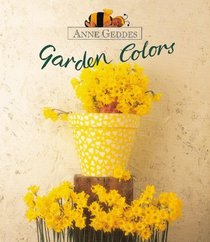 Garden Colors (Geddes, Anne. Children's Collection.)