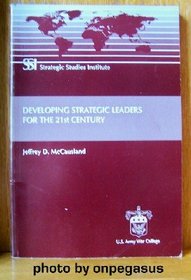 Developing Strategic Leaders for the 21st Century