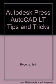 Autodesk Press AutoCAD LT Tips and Tricks