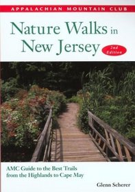 Nature Walks in New Jersey, 2nd: AMC Guide to the Best Trails from the Highlands to Cape May