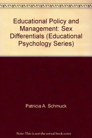 Educational Policy and Management: Sex Differentials (Educational Psychology Series)