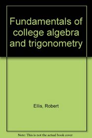 Fundamentals of college algebra and trigonometry