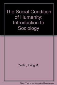 The Social Condition of Humanity: An Introduction to Sociology